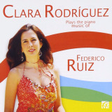 Clara Rodrguez - The Piano Music of Federico Ruiz