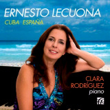 Clara Rodrguez - Ernesto Lecuona: Cuba Espaa
