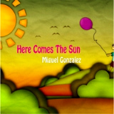 Miguel Gonzlez - Here Comes The Sun