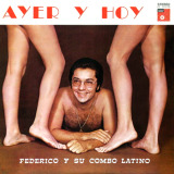 Federico y Su Combo Latino - Ayer y Hoy