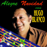 Hugo Blanco - Alegre Navidad Con Hugo Blanco