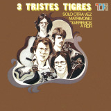 Tres Tristes Tigres - Solo Otra Vez