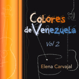 Elena Carvajal - Colores De Venezuela Vol.2