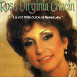 Rosa Virginia Chacn - La Voz Ms Dulce De Venezuela