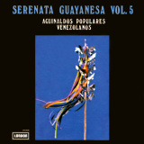 Serenata Guayanesa - Vol. 5 Aguinaldos Populares Venezolanos
