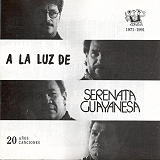 Serenata Guayanesa -  A La Luz de Serenata Guayanesa/ 20 Aos 20 Canciones