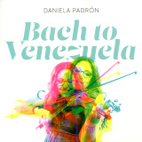Daniela Padrn - Bach To Venezuela