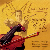Eddy Marcano - Venezuela en Violín Vol.I