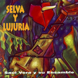 Saúl Vera y Su Ensamble - Selva y Lujuria