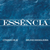 Otmaro Ruiz & Bruno Mangueira - Essencia