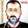 Pancho Montaez - YEYA
