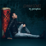 Johnny Gómez - My Perception