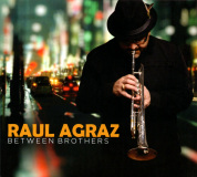 Raúl Agraz - Between Brothers