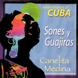 Canelita Medina - Remembrances of Cuba - Sones y Guajiras