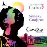 Canelita Medina - Remembrances of Cuba 3 - Sones y Guajiras