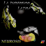 Dimensin Latina - Neurosis