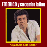 Federico y Su Combo - El Pionero De La Salsa