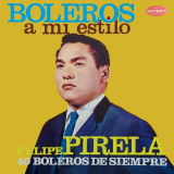 Felipe Pirela - Boleros A Mi Estilo - 40 Boleros De Siempre