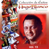 Hugo Blanco - Coleccin De Exitos Vol.13