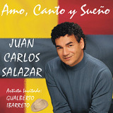 Juan Carlos Salazar - Amo, Canto y Sueño
