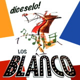 Los Blanco - D�ceselo!