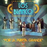 Los Blanco - Por La Puerta Grande