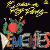 Los Dementes - 15 Años De Ray Pérez y Los Dementes