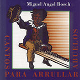 Miguel Angel Bosch - Cantos Para Arrullar Abuelos
