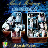 Los Meldicos - Manolo Monterrey con  Los Meldicos - 40 Aos De xitos