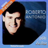 Roberto Antonio - Slo Exitos - Serie Premium