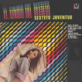 Sexteto Juventud - El Sonido Del Sexteto