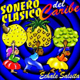 Sonero Clásico Del Caribe - Echale Salsita