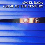 Angel Rada - Crime of the Century