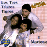 Los Tres Tristes Tigres & Marlene - Colección 20/20