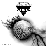 Between Aliens & Humans - Inception