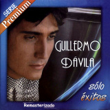 Guillermo Dávila - Solo Exitos - Serie Premium