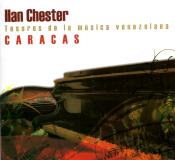 Ilan Chester - Tesoros De La Música Venezolana: Caracas