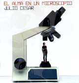 Julio Csar - El Alma En Un Microscopio