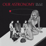 Our Astronomy - Via A La Memoria