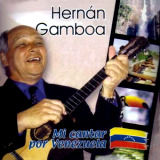 Hernn Gamboa - Mi Cantar Por Venezuela