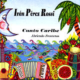 Iván Pérez Rossi -  Canto Caribe