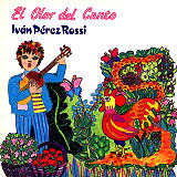 Iván Pérez Rossi -  El Olor Del Canto