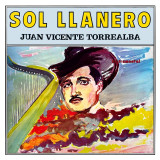 Juan Vicente Torrealba - Sol Llanero