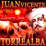 Juan Vicente Torrealba - Llanero Soy Vol.1