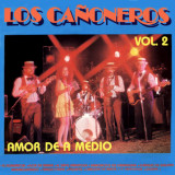 Los Cañoneros - Amor De A Medio (Vol.2)
