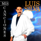 Luis Silva - Mis Canciones