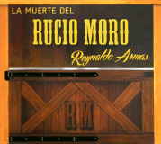 Reynaldo Armas - La Muerte del Rucio Moro