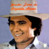 Reynaldo Armas - Grandes Exitos de Reynaldo Armas