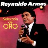 Reynaldo Armas - Selección De Oro