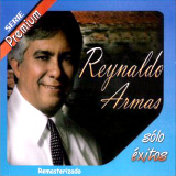 Reynaldo Armas - Solo Exitos (Serie Premium)
